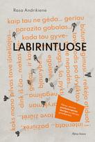 Labirintuose. Tikros, atviros psichoterapinės istorijos su aštriais prieskoniais - Rasa Andrikienė