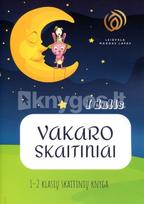 Vakaro skaitiniai. 1–2 klasių skaitinių knyga, 1 dalis