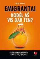 Emigrantai. Kodėl aš vis dar ten? (knyga su defektais) - Julija Miliūtė