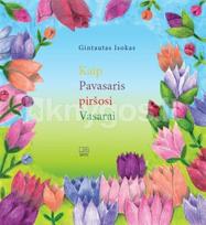 Kaip Pavasaris piršosi Vasarai - Gintautas Isokas