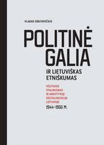 Politinė galia ir lietuviškas etniškumas. Vėlyvasis stalinizmas ir ankstyvoji destalinizacija Lietuvoje 1944–1956 m. - Vladas Sirutavičius