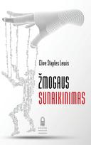 Žmogaus sunaikinimas. Pamąstymai apie auklėjimą, ypač apie anglų kalbos mokymą aukštesnėse klasėse - Clive Staples Lewis