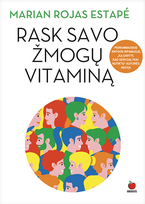 RASK SAVO ŽMOGŲ VITAMINĄ: mokslu pagrįstas imuninės sistemos stiprinimas be piliulių - Marian Rojas Estape