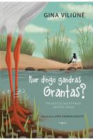 Tyto Alba Knyga Gina Viliūnė: KUR DINGO GANDRAS GRANTAS