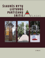 Šiaurės rytų Lietuvos partizanų sritis. Atlasas, 2-oji dalis - Edita Jankauskienė, Ramona Staveckaitė-Notari, Rūta Trimonienė, Dalia Urbonienė, Dalius Žygelis