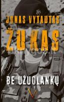 Be užuolankų - Jonas Vytautas Žukas