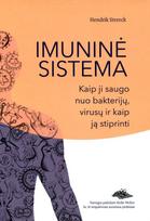 Imuninė sistema. Kaip ji saugo nuo bakterijų, virusų ir kaip ją stiprinti - Hendrik Streeck