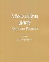 Miesto želdynų plėtotė, 1 dalis. Miesto želdynai - Regimantas Pilkauskas