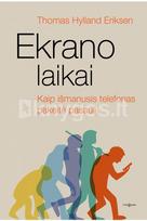 Ekrano laikai. Kaip išmanusis telefonas pakeitė pasaulį - Thomas Hylland Eriksen