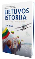 Lietuvos istorija: paaugusių žmonių knyga. 4–5 dalys - Alfredas Bumblauskas, Mangirdas Bumblauskas