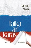 Taika ar karas - Michail Šiškin