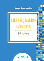 LIETUVIŲ KALBOS UŽDUOTYS. Papildomo kalbinio ugdymo priemonė III–IV klasių mokiniams, IV dalis - Jonas Ambrukaitis