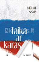 Taika ar karas - Michail Šiškin