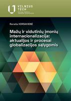 Mažų ir vidutinių įmonių internacionalizacija: aktualijos ir procesai globalizacijos sąlygomis - Renata Korsakienė