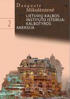 Lietuvių kalbos instituto istorija, 2 dalis, Lietuvių kalbos ir kalbotyros institucionalizacija - Danguolė Mikulėnienė