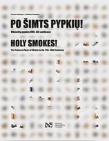 Po šimts pypkių! Vilniečių pypkės XVII-XIX amžiuose - Valdas Steponaitis, Atas Žvirblys