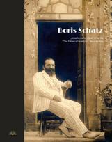 Boris Schatz. „Izraelio meno tėvas“ iš Varnių - Jolanta Širkaitė