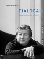 Dialogai. Kompozitorius Anatolijus Šenderovas - Kamilė Rupeikaitė