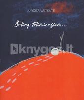Šuliny tolimiausiam… - Jurgita Vaitkutė