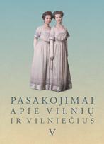 Pasakojimai apie Vilnių ir vilniečius V - Zita Medišauskienė