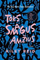 TOKS SMAGUS AMŽIUS. Goodreads Choice Award geriausias metų debiutinis romanas - Kiley Reid
