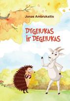 Dygliukas ir Degliukas - Jonas Ambrukaitis