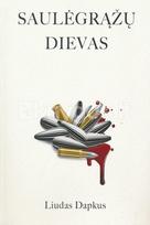 Saulėgrąžų dievas - Liudas Dapkus