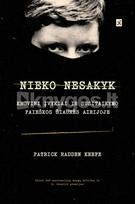 Nieko nesakyk. Kruvini įvykiai ir susitaikymo paieškos Šiaurės Airijoje - Patrick Raden Keefe