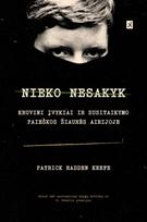 Nieko nesakyk. Kruvini įvykiai ir susitaikymo paieškos Šiaurės Airijoje - Patrick Radden Keefe