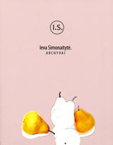 Ieva Simonaitytė. Archyvai - Audronė Meškauskaitė, Deimantė Cibulskienė
