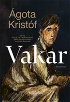 Vakar - Agota Kristóf