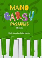 Mano garsų pasaulis, III dalis - Nijolė Kavaliauskaitė-Hunter