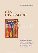Rex iustissimus. Valdovo teismas Lietuvos Didžiojoje Kunigaikštystėje XV a. pabaigoje – XVI a. - Irena Valikonytė