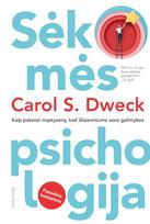 Sėkmės psichologija. Kaip pakeisti mąstyseną, kad išlaisvintume savo galimybes - Carol S. Dweck