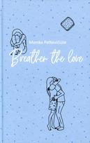 Breather the love - Monika Petkevičiūtė