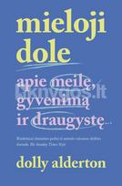 Mieloji Dole: apie meilę, gyvenimą ir draugystę - Dolly Alderton