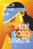 Kerė Soto sugrįžta. „New York Times“ bestselerio „Septyni Evelinos Hugo vyrai“ autorės romanas - Taylor Jenkins Reid