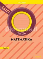 Matematika. Užrašai 1 klasei, 1 dalis (pagal 2022 m. BUP). Serija TAIP! - Rita Rimšelienė, Ada Kavaliauskienė, Linas Vilčinskas