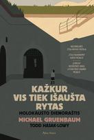 Kažkur vis tiek išaušta rytas. Holokausto dienoraštis - Todd Hasak-Lowy, Michael Gruenbaum