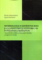 Neformaliuoju ir savišvietos būdu įgytų kompetencijų vertinimas bei pripažinimas universitete - Birutė Jatkauskienė, Sigutė Norkienė