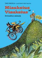 Miauksius ir Viauksius. Dviračiu į mėnulį - Timo Parvela