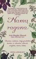 Namų ragana. Išsamus vadovas, kaip pasitelkus burtus ir ritualus sukurti magišką namų židinį - Arin Murphy-Hiscock