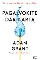 Pagalvokite dar kartą. Kaip svarbu žinoti, ko nežinai - Adam Grant