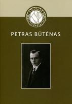 Kultūros studijos Panevėžyje. Petras Būtėnas. Skiriama 125-osioms gimimo metinėms - Lionė Lapinskienė
