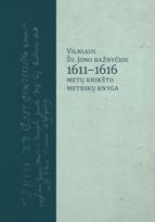 Vilniaus Šv. Jono bažnyčios 1611–1616 metų krikšto metrikų knyga - Algimantas Kaminskas-Krinčius, Mindaugas Klovas