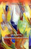 Skubantys susapnuoti saulėtekiai - Mindaugas Peleckis