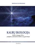 Kalbų ekologija. Kalba ir žmogus XXI a.: poliglotai, nykstančios kalbos ir jų gaivintojai - Mindaugas Peleckis