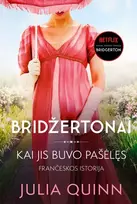 Kai jis buvo pašėlęs. Ciklo „Bridžertonai“ 6 knyga - Julia Quinn
