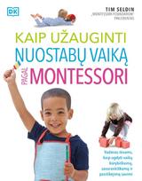 Kaip užauginti nuostabų vaiką pagal Montessori - Tim Seldin