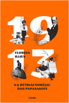 1913. Ką būtinai norėjau dar papasakoti (knyga su defektais) - Florian Illies
